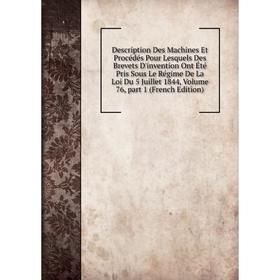 

Книга Description Des Machines Et Procédés Pour Lesquels Des Brevets D'invention Ont Été Pris Sous Le Régime De La Loi Du 5 Juillet 1844, Volume 76, p