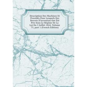 

Книга Description Des Machines Et Procédés Pour Lesquels Des Brevets D'invention Ont Été Pris Sous Le Régime De La Loi Du 5 Juillet 1844, Volume 75, p