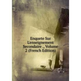 

Книга Enquete Sur L'enseignement Secondaire., Volume 2 (French Edition)