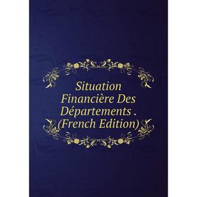 

Книга Situation Financière Des Départements. (French Edition)