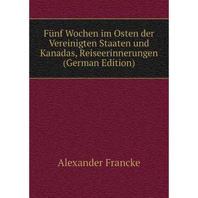 

Книга Fünf Wochen im Osten der Vereinigten Staaten und Kanadas, Reiseerinnerungen (German Edition)