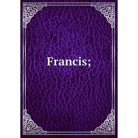 

Книга Francis;