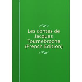 

Книга Les contes de Jacques Tournebroche