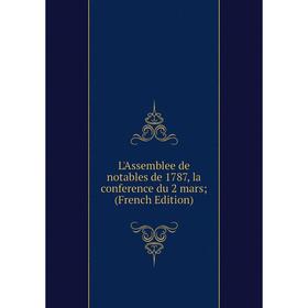 

Книга L'Assemblee de notables de 1787, la conference du 2 mars;