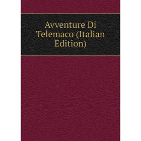 

Книга Avventure Di Telemaco (Italian Edition)