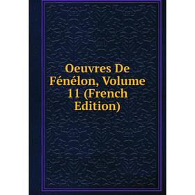 

Книга Oeuvres de Fénélon, Volume 11