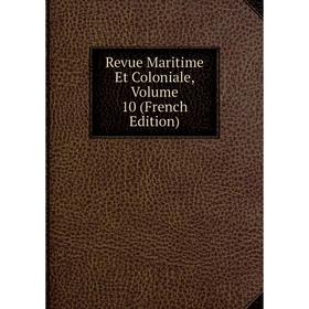 

Книга Revue Maritime Et Coloniale, Volume 10 (French Edition)