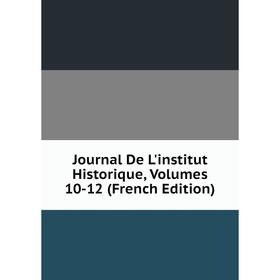 

Книга Journal De L'institut Historique, Volumes 10-12