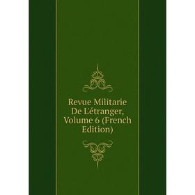 

Книга Revue Militarie De L'étranger, Volume 6 (French Edition)