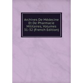 

Книга Archives De Médecine Et De Pharmacie Militaires, Volumes 31-32 (French Edition)