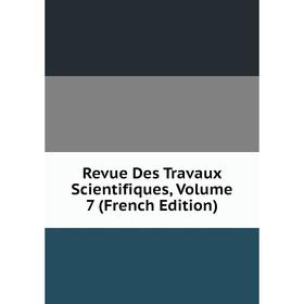 

Книга Revue Des Travaux Scientifiques, Volume 7 (French Edition)