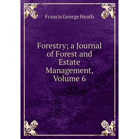 

Книга Forestry; a Journal of Forest and Estate Management, Volume 6