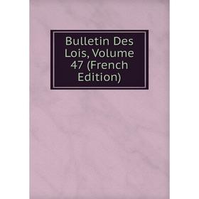

Книга Bulletin Des Lois, Volume 47 (French Edition)