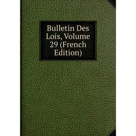 

Книга Bulletin Des Lois, Volume 29 (French Edition)