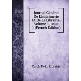 

Книга Journal général De L'imprimerie Et De La Librairie, Volume 1, issue 1