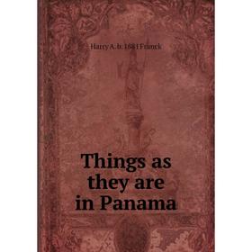 

Книга Things as they are in Panama