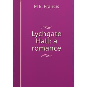 

Книга Lychgate Hall: a Romance