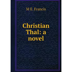 

Книга Christian Thal: a novel