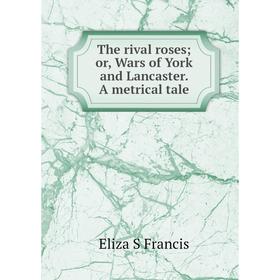 

Книга The rival roses; or, Wars of York and Lancaster. A metrical tale