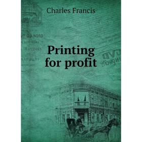 

Книга Printing for profit