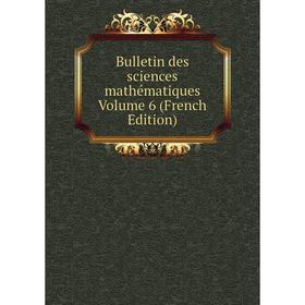 

Книга Bulletin des sciences mathématiques Volume 6 (French Edition)