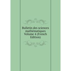 

Книга Bulletin des sciences mathématiques Volume 4 (French Edition)