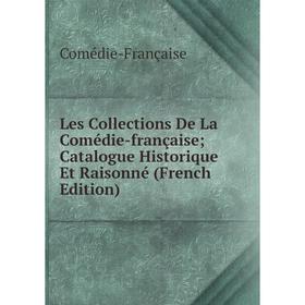

Книга Les Collections De La Comédie-française; Catalogue Historique Et Raisonné