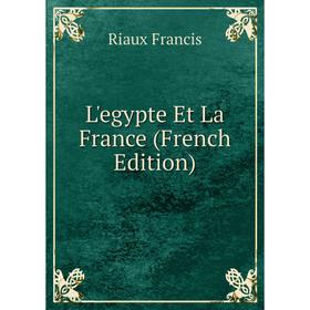 

Книга L'egypte Et La France