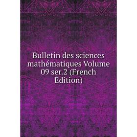 

Книга Bulletin des sciences mathématiques Volume 09 ser. 2 (French Edition)