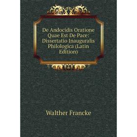 

Книга De Andocidis Oratione Quae Est De Pace: Dissertatio Inauguralis Philologica (Latin Edition)