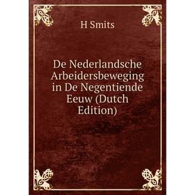 

Книга De Nederlandsche Arbeidersbeweging in De Negentiende Eeuw (Dutch Edition)
