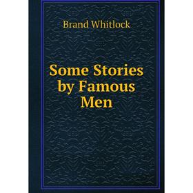 

Книга Some Stories by Famous Men