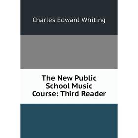 

Книга The New Public School Music Course: Third Reader