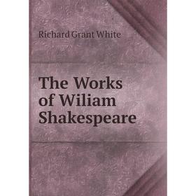 

Книга The Works of Wiliam Shakespeare