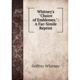 

Книга Whitney's Choice of Emblemes.: A Fac-Simile Reprint