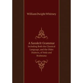 

Книга A Sanskrit Grammar Including Both the Classical Language, and the Older Dialects, of Veda and Brahmana