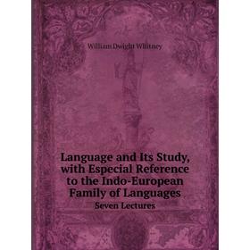 

Книга Language and Its Study, with Especial Reference to the Indo-European Family of LanguagesSeven Lectures