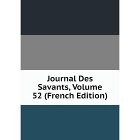 

Книга Journal Des Savants, Volume 52