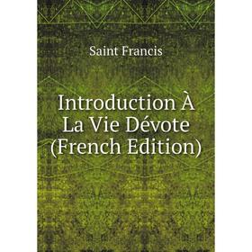 

Книга Introduction À La Vie Dévote (French Edition)
