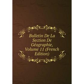 

Книга Bulletin De La Section De Géographie, Volume 11 (French Edition)