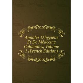 

Книга Annales D'hygiène Et De Médecine Coloniales, Volume 1 (French Edition)