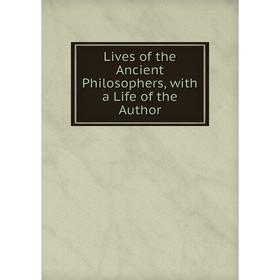 

Книга Lives of the Ancient Philosophers, with a Life of the Author