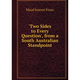 

Книга Two Sides to Every Question', from a South Australian Standpoint