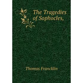 

Книга The Tragedies of Sophocles,