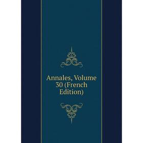 

Книга Annales, Volume 30 (French Edition)