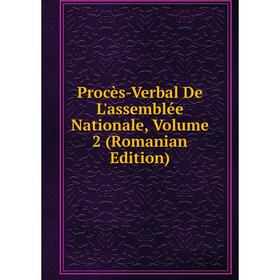 

Книга Procès-Verbal De L'assemblée Nationale, Volume 2 (Romanian Edition)