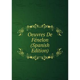 

Книга Oeuvres De Fénelon