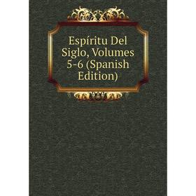 

Книга Espíritu Del Siglo, Volumes 5-6 (Spanish Edition)