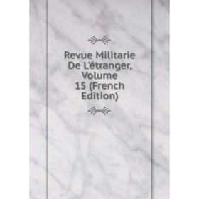 

Книга Revue Militarie De L'étranger, Volume 15 (French Edition)