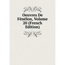 

Книга Oeuvres de Fénélon, Volume 20